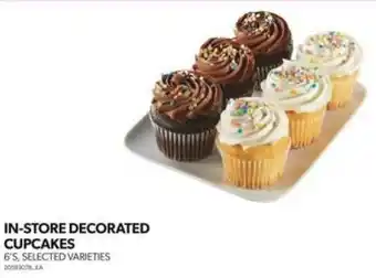Real Canadian Superstore IN-STORE DECORATED CUPCAKES 6's, SELECTED VARIETIES offer