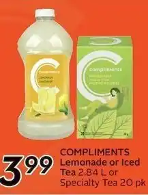 Sobeys COMPLIMENTS Lemonade or Iced Tea 2.84 Lor Specialty Tea 20 pk offer