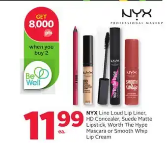 Rexall Nyx line loud lip liner, hd concealer, suede matte lipstick, worth the hype mascara or smooth whip lip cream offer