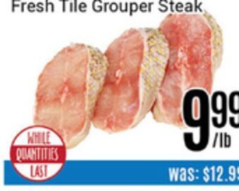 Nations Fresh Foods Fresh tile grouper steak offer