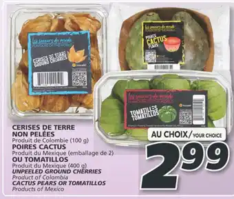IGA UNPEELED GROUND CHERRIES and CACTUS PEARS OR TOMATILLOS Products of Mexico offer