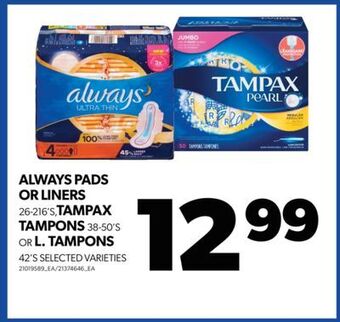 Real Canadian Superstore Always pads or liners 26-216's, tampax tampons 38-50's or l. tampons 42's offer