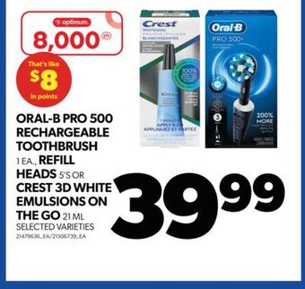 Real Canadian Superstore Oral-b pro 500 rechargeable toothbrush, 1 ea., refill heads, 5's or crest 3d white emulsions on the go, 21 ml offer