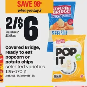 Independent Grocer Covered bridge, ready to eat popcorn or potato chips, 125-170 g offer