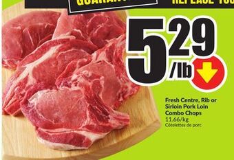 FreshCo Fresh centre, rib or sirloin pork loin combo chops 11.66/kg offer