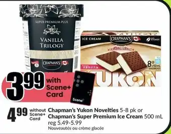 FreshCo Chapman's Yukon Novelties 5-8 pk or Scene+ Chapman's Super Premium Ice Cream 500 mL offer