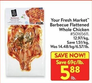 Walmart Your Fresh Market™ Barbecue Flattened Whole Chicken #50165611. 12.97/kg, Save 1.51/kg, offer