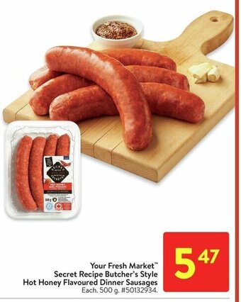 Walmart Your Fresh Market™ Secret Recipe Butcher's Style Hot Honey Flavoured Dinner Sausages 500 g. offer