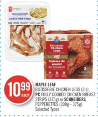 Shoppers Drug Mart Maple leaf rotisserie chicken legs (3's), pc fully cooked chicken breast strips (375g) or schneiders pepperettes (300g - 375g offer