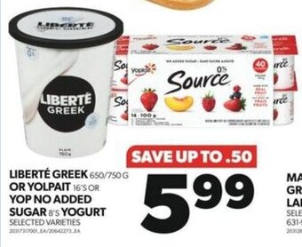 Real Canadian Superstore LIBERTÉ GREEK 650/750 G OR YOLPAIT 16'S OR YOP NO ADDED SUGAR 8's YOGURT offer