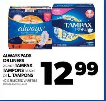 Real Canadian Superstore ALWAYS PADS OR LINERS, TAMPAX TAMPONS OR L. TAMPONS offer