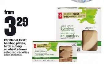Loblaws Pc® planet first™ bamboo plates, birch cutlery or wheat straws or wheat straws offer