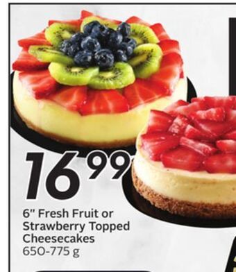 Sobeys 6'' fresh fruit or strawberry topped cheesecakes offer