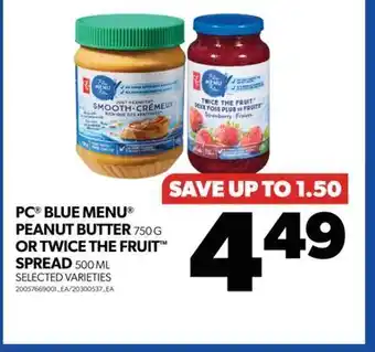 Real Canadian Superstore Pc® blue menu® peanut butter 750 g or twice the fruit™ spread 500 ml offer