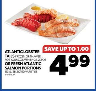 Real Canadian Superstore Atlantic lobster tails frozen or thawed for your convenience, 2-3 oz or fresh atlantic salmon portions, 113 g offer