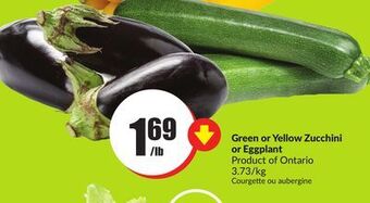 Chalo FreshCo Green or yellow zucchini or eggplant product of ontario 3.73/kg offer