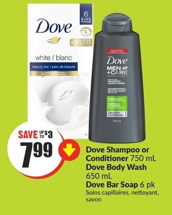 FreshCo Dove Shampoo or Conditioner 750 mL Dove Body Wash 650 mL Dove Bar Soap 6 pk offer