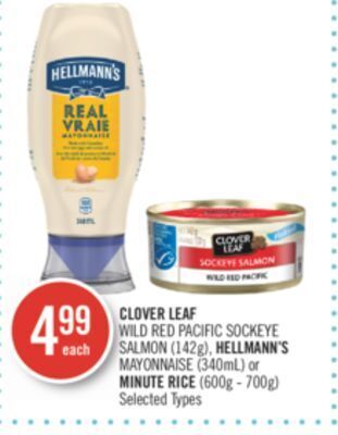 Shoppers Drug Mart Clover leaf wild red pacific sockeye salmon (142g), hellmann's mayonnaise (340ml) or minute rice (600g - 700g) offer