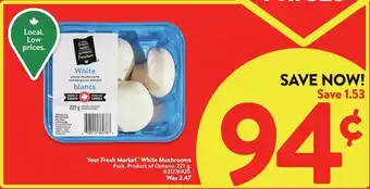 Walmart Your Fresh Market™ White Mushrooms Pack. 227 g offer
