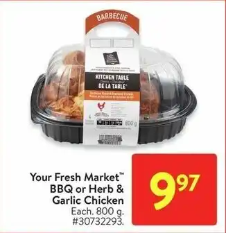 Walmart Your Fresh Market™ BBQ or Herb & Garlic Chicken 800 g. offer