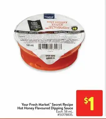 Walmart Your Fresh Market" Secret Recipe Hot Honey Flavoured Dipping Sauce 58 mL offer