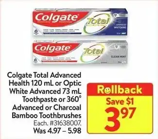 Walmart Colgate Total Advanced Health 120 mL or Optic White Advanced 73 mL Toothpaste e or Advanced or Charcoal Bamboo Toothbrushes offer