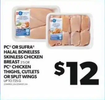 Real Canadian Superstore PC OR SUFRAⓇ HALAL BONELESS SKINLESS CHICKEN BREAST 3'S OR PC CHICKEN THIGHS, CUTLETS OR SPLIT WINGS UP TO 725 G offer