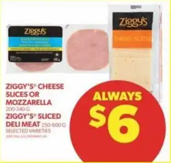 Real Canadian Superstore ZIGGY'S CHEESE SLICES OR MOZZARELLA 200-340 G ZIGGY'S SLICED DELI MEAT 250-600 G offer