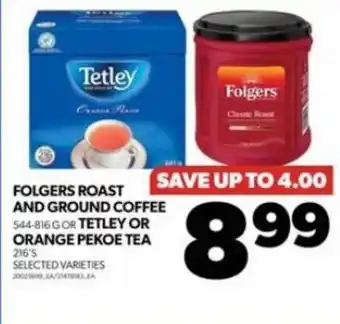 Real Canadian Superstore FOLGERS ROAST AND GROUND COFFEE 544-816 GOR TETLEY OR ORANGE PEKOE TEA 216'S offer