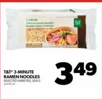 Real Canadian Superstore T&T 3-MINUTE RAMEN NOODLES SELECTED VARIETIES, 504 G offer