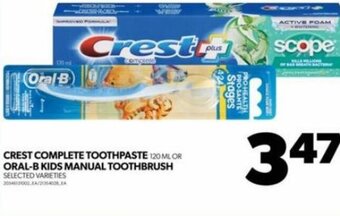 Real Canadian Superstore CREST COMPLETE TOOTHPASTE 120 ML OR ORAL-B KIDS MANUAL TOOTHBRUSH SELECTED VARIETIES offer