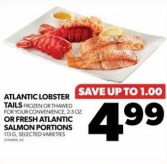 Real Canadian Superstore ATLANTIC LOBSTER TAILS FROZEN OR THAWED FOR YOUR CONVENIENCE, 2-3 OZ OR FRESH ATLANTIC SALMON PORTIONS 113 G, offer