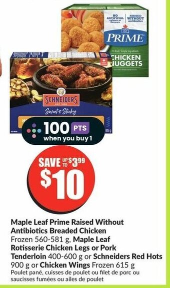 FreshCo Maple Leaf Prime Raised Without Antibiotics Breaded Chicken, Maple Leaf Rotisserie Chicken Legs or Pork Tenderloin offer