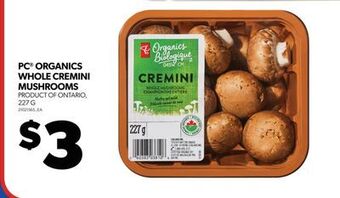 Real Canadian Superstore Pc® organics whole cremini mushrooms, 227 g offer