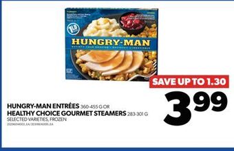 Real Canadian Superstore Hungry-man entrées, 360-455 g or healthy choice gourmet steamers, 283-301 g offer