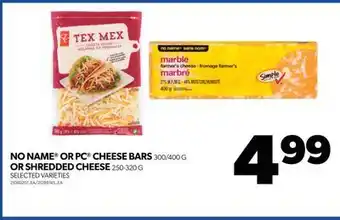 Real Canadian Superstore No name® or pc® cheese bar,s 300/400 g or shredded cheese, 250-320 g offer