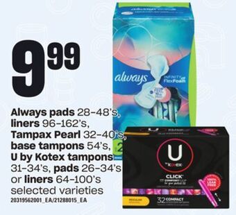 Loblaws Always pads 28-48's, liners 96-162's, tampax pearl 32-40's, base tampons 54's, u by kotex tampons 31-34's, pads 26-34's or li offer