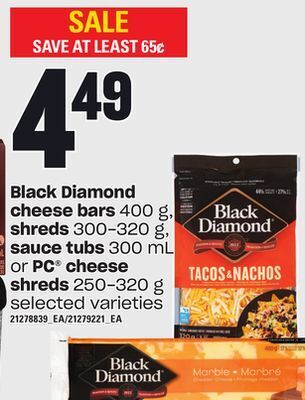 Loblaws Black diamond cheese bars, 400 g, shreds, 300-320 g, sauce tubs, 300 ml or pc® cheese shreds, 250-320 g offer
