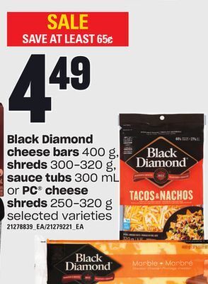 Zehrs Markets Black diamond cheese bars, 400 g, shreds, 300-320 g, sauce tubs, 300 ml or pc® cheese shreds, 250-320 g offer