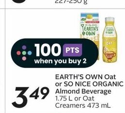 Sobeys EARTH'S OWN Oat or SO NICE ORGANIC Almond Beverage 1.75 L or Oat Creamers 473 mL offer
