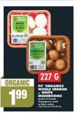 No Frills PC ORGANICS WHOLE CREMINI or WHITE MUSHROOMS offer