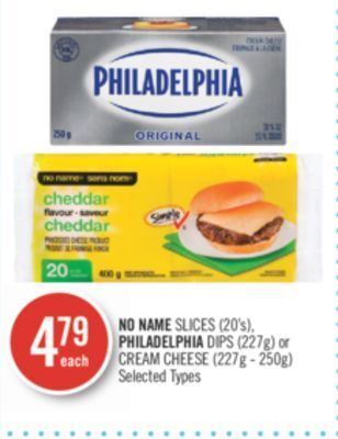 Shoppers Drug Mart No name slices (20's), philadelphia dips (227g) or cream cheese (227g - 250g) offer