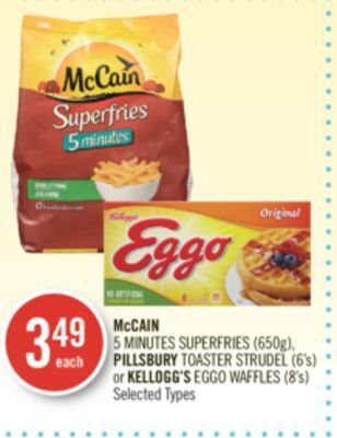 Shoppers Drug Mart Mccain 5 minutes superfries (650g), pillsbury toaster strudel (6's) or kellogg's eggo waffles (8's) offer