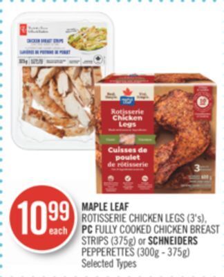Shoppers Drug Mart Maple leaf rotisserie chicken legs (3's), pc fully cooked chicken breast strips (375g) or schneiders pepperettes (300g - 375g offer