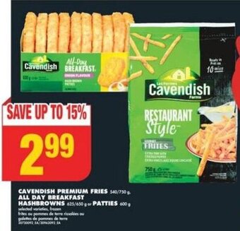 No Frills CAVENDISH PREMIUM FRIES 540/750 g. ALL DAY BREAKFAST HASHBROWNS 625/650 g or PATTIES 600 g offer