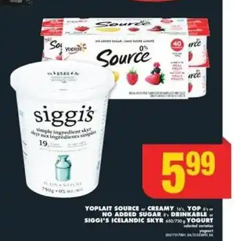 No Frills YOPLAIT SOURCE or CREAMY 16's YOP 6's or NO ADDED SUGAR DRINKABLE or SIGGI'S ICELANDIC SKYR 650/750 g YOGURT offer