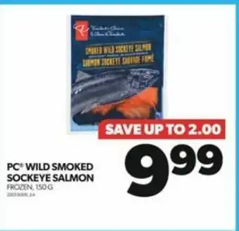 Real Canadian Superstore PC WILD SMOKED SOCKEYE SALMON FROZEN, 150G offer
