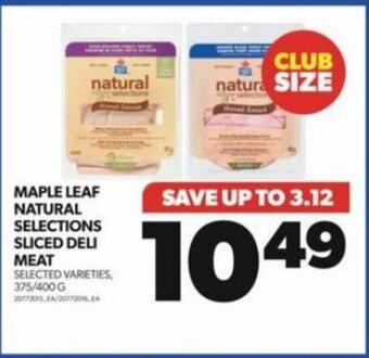Real Canadian Superstore MAPLE LEAF NATURAL SELECTIONS SLICED DELI MEAT offer