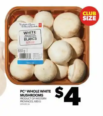 Real Canadian Superstore PC WHOLE WHITE MUSHROOMS offer