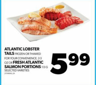 Real Canadian Superstore ATLANTIC LOBSTER TAILS OR FRESH ATLANTIC SALMON PORTIONS offer